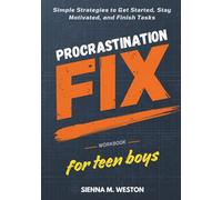 Procrastination Fix Workbook for Teen Boys: Simple Strategies to Get Started, Stay Motivated, and Finish Tasks (Ages 12-17)