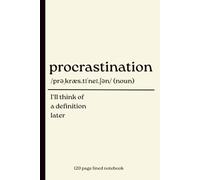 Procrastination Notebook: I'll Think of a Definition Later: Funny 120-Page Lined Journal for Students, Office Workers, Writers, Teachers & Chronic Procrastinators
