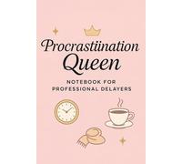 Procrastination Queen - Notebook for Professional Delayers: Funny Lined Journal | 6x9 College Ruled | For Women Who Work Best at the Last Minute