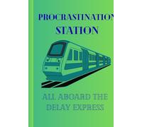 Procrastination Station - All Aboard The Delay Express: Funny gift notebook, Journal for Friends and Family