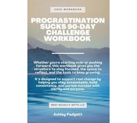 Procrastination Sucks: 90-Day Challenge Workbook (Procrastination Sucks Series, 3-part series with supplemental workbooks)
