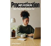 Procrastination Sucks, But You Don’t Have To!: Book 1 in the Procrastination Sucks series (3-part series with supplemental workbooks)