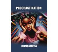 Procrastination: Ten Stories on the Cost of Delay and the Reward of Doing It Now