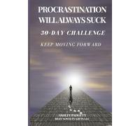 Procrastination Will Always Suck 30-Day Challenge Workbook (Procrastination Sucks Series, 3-part series with supplemental workbooks)