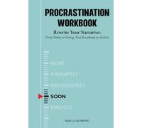 Procrastination Workbook: Rewrite Your Narrative: From Delay to Doing. Your Roadmap to Action (The Rewrite Series)