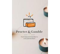 Procter & Gamble: From Soap and Candles to a Household Giant