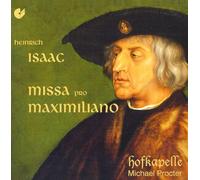 Ensemble Hofkapelle - Heinrich Isaac: Missa pro Maximiliano - Die Alternatim-Praxis am Kaiserlichen Hof