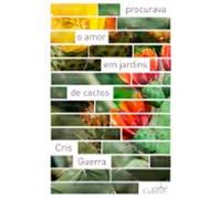 Procurava O Amor Em Jardins De Cactos (ebook)