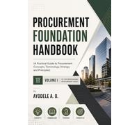Procurement Foundation Handbook: A Practical Guide to Procurement Concepts, Terminology, Strategy and Principles (Professional Procurement Series)