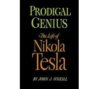 Prodigal Genius: The Life of Nikola Tesla