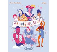 Prodigieuses !: Histoires de filles pas comme les autres