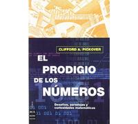 Prodigio de los números, el: Desafíos, paradojas y curiosidades matemáticas. (CIENCIA)
