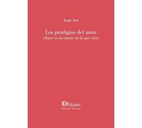 PRODIGIOS DEL AMOR AMAR ES NO MORIR EN LO QUE VIVE | Jorge Dot