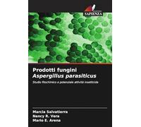 Prodotti fungini Aspergillus parasiticus: Studio fitochimico e potenziale attività insetticida
