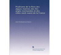 Prodrome de la flore des algues marines des îles anglo-normandes et des côtes nord-ouest de la France