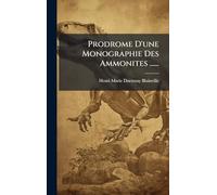 Prodrome D'une Monographie Des Ammonites ......