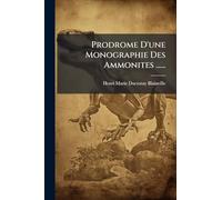 Prodrome D'une Monographie Des Ammonites ......