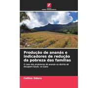 Produção de ananás e indicadores de redução da pobreza das famílias: O caso dos produtores de ananás no distrito de Akuapem South, no Gana