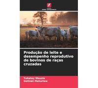 Produção de leite e desempenho reprodutivo de bovinos de raças cruzadas