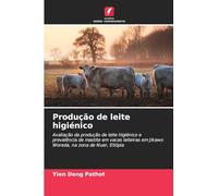 Produção de leite higiénico: Avaliação da produção de leite higiénico e prevalência de mastite em vacas leiteiras em Jikawo Woreda, na zona de Nuer, Etiópia