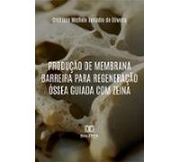 Produção De Membrana Barreira Para Regeneração Óssea Guiada Com Zeína