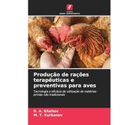 Produção de rações terapêuticas e preventivas para aves: Tecnologia e eficácia da utilização de matérias-primas não tradicionais