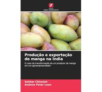 Produção e exportação de manga na Índia: O caso da transformação de um produtor de manga em um agroempreendedor
