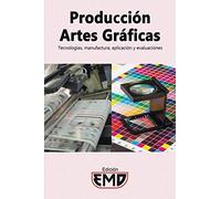 Producción artes gráficas: Tecnologías, manufactura, aplicación y evaluaciones