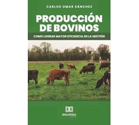 Producción de Bovinos: Como lograr mayor eficiencia en la gestión