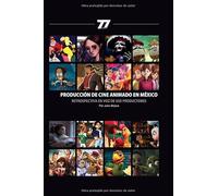 PRODUCCION DE CINE ANIMADO EN MEXICO: RESTROSPECTIVA EN VOZ DE SUS PRODUCTORES