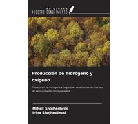 Producción de hidrógeno y oxígeno: Producción de hidrógeno y oxígeno en condiciones terrestres y de microgravedad microgravedad