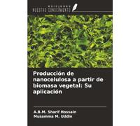 Producción de nanocelulosa a partir de biomasa vegetal: Su aplicación