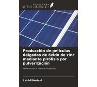 Producción de películas delgadas de óxido de zinc mediante pirólisis por pulverización: Perfeccionar el sistema de depósito