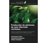 Producción de plántulas de noni (Morinda citrifolia):: Evaluación de diferentes sustratos en el crecimiento inicial de plántulas de noni (Morinda citrifoli)