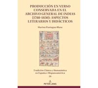 Producción en verso conservada en el Archivo General de Indias (1788-1830): aspectos literarios y didácticos: 26 (Tradición Clásica y Humanística en España e Hispanoamérica)