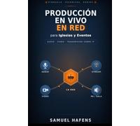 Producción en Vivo en Red para Iglesias y Eventos: Audio, video y transmisión sobre IP - del voluntario al profesional (Dante, AES67, ATEM y streaming)