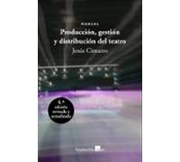 Producción Gestión Y Distribución Del Teatro (4ª Ed.)