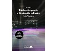 Producción, gestión y distribución del teatro: Manual (MANUALES/GUIAS)