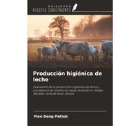 Producción higiénica de leche: Evaluación de la producción higiénica de leche y prevalencia de mastitis en vacas lecheras en Jikawo Woreda, zona de Nuer, Etiopía
