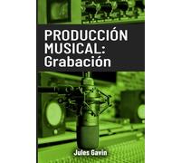 Producción Musical:: La grabación (Producción musical: mezcla, grabación, masterización)