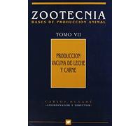 Producción vacuna de leche y carne. Zootecnia Tomo VII (Ganadería)