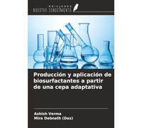 Producción y aplicación de biosurfactantes a partir de una cepa adaptativa