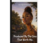 Produced By The Sins That Birth Me