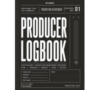 Producer Logbook, No. 013: Professional Producer Logbook for Project Planning, Budget Tracking, Team Coordination, Production Management, and Daily OperationsSérie: oui, Frame Division Series