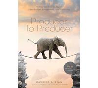 Producer to Producer: A Step-by-Step Guide to Low-Budget Independent Film Producing (3rd Edition)