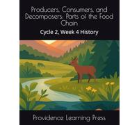 Producers, Consumers, and Decomposers: Parts of the Food Chain: Cycle 2, Week 4 History