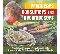 Producers, Consumers and Decomposers | Population Ecology | Encyclopedia Kids | Science Grade 7 | Children's Environment Books
