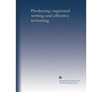 Producing organized writing and effective reviewing
