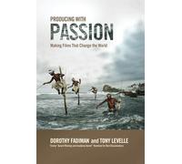Producing with Passion: Making Films That Change the World