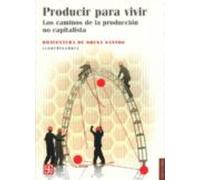 Producir Para Vivir: Los Caminos De La Produccion No Capitalista